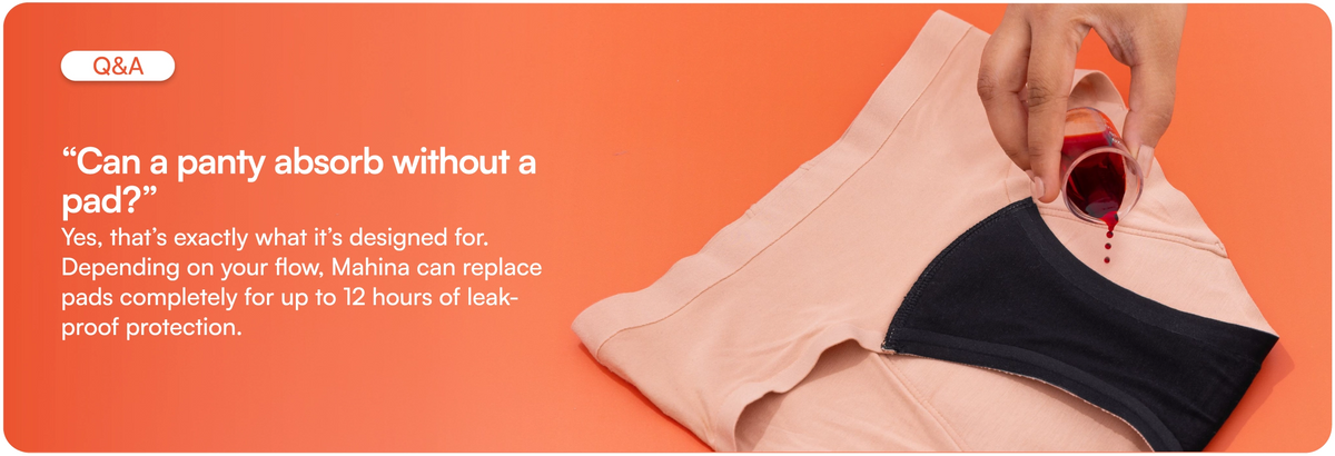 “Can a panty absorb without a pad?”