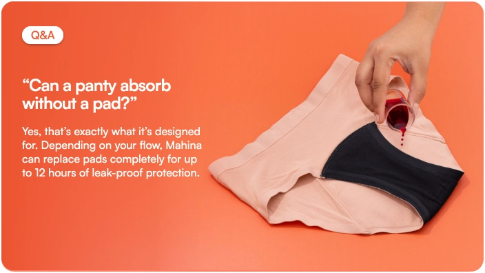 “Can a panty absorb without a pad?”