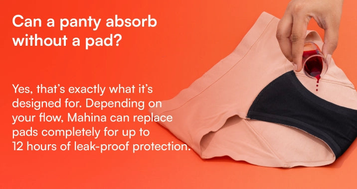 “Can a panty absorb without a pad?”